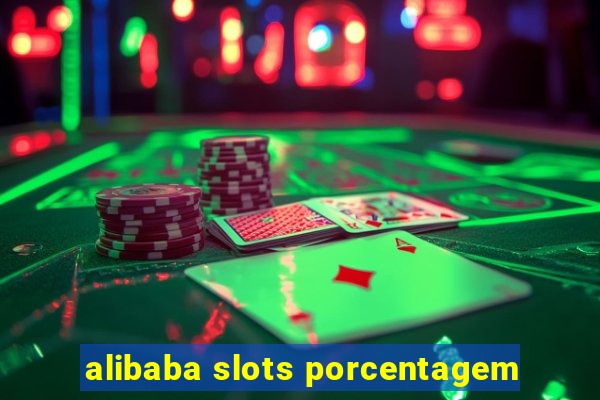 alibaba slots porcentagem